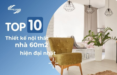 Top 10 Mẫu Thiết Kế Nội Thất Nhà Chung Cư 60M2 Đẹp Và Hiện Đại Nhất