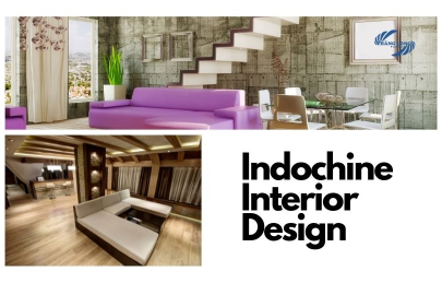Indochine Là Gì? Phong Cách Thiết Kế Nội Thất Indochine Có Gì Ấn Tượng?