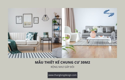 TOP 5 Mẫu Thiết Kế Nội Thất Chung Cư 30M2 Rộng Như 60M2