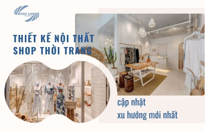 3 Xu Hướng Thiết Kế Nội Thất Shop Quần Áo Hot Trend 2021