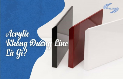 Acrylic Không Đường Line Là Gì? Cách Phân Biệt Acrylic Không Đường Line