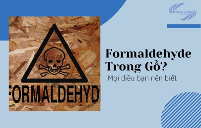 Formaldehyde Trong Gỗ? Mọi Điều Bạn Nên Biết