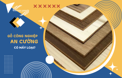 7 Loại Gỗ Công Nghiệp An Cường Được Sử Dụng  Phổ Biến Trong Xây Dựng