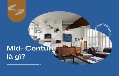 Mid - Centery Là Gì? Đặc Trưng Của Phong Cách Hiện Đại Giữa Thế Kỷ