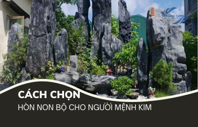 Cách Chọn Hòn Non Bộ Cho Người Mệnh Kim Giúp Phát Tài Phát Lộc