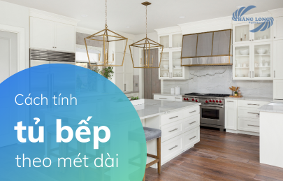 Hướng Dẫn Cách Tính Tủ Bếp Theo Mét Dài Chi Tiết Nhất