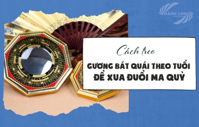 Cách Treo Gương Bát Quái Theo Tuổi Để Xua Đuổi Ma Quỷ