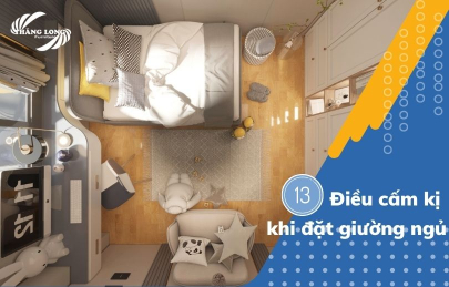 13 Điều Cấm Kỵ Khi Đặt Giường Ngủ Trong Phong Thuỷ Bạn Nên Biết