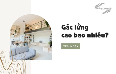 Gác Lửng Cao Bao Nhiêu? Chiều Cao Tiêu Chuẩn Hợp Lý Nhất