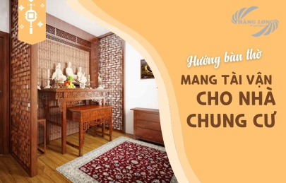 Nhà Chung Cư Nên Đặt Bàn Thờ Ở Đâu?  Hướng Bàn Thờ Mang Tới Nhiều Tài Vận