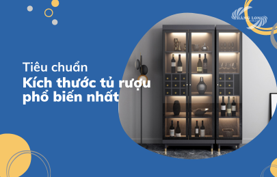 Tiêu Chuẩn Kích Thước Tủ Rượu Được Ưa Thích Nhất Năm 2021