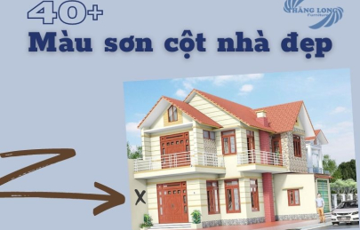 40 Màu Sơn Cột Nhà Được Lựa Chọn Nhiều Nhất 2021