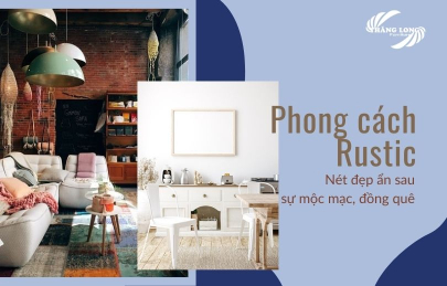 Phong Cách Rustic -Nét Đẹp Ẩn Sau Sự Mộc Mạc Đồng Quê