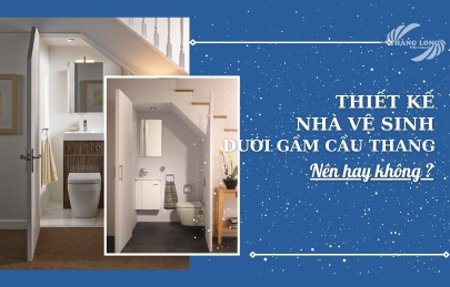 Thiết Kế Nhà Vệ Sinh Dưới Gầm Cầu Thang Nên Hay Không Nên ?