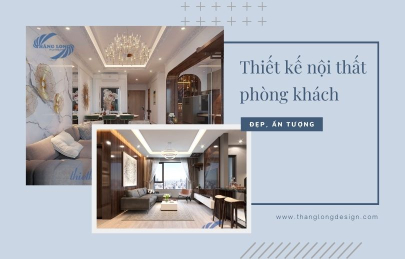 BST 10 Mẫu Thiết Kế Nội Thất Phòng Khách Đẹp Được Yêu Thích Nhất