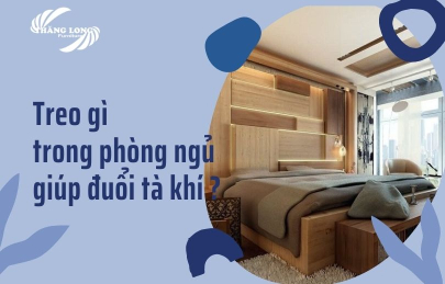 [Giải Đáp] Treo Gì Trong Phòng Ngủ Để Trừ Tà?
