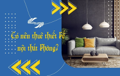 [A-Z] Giải Đáp Thắc Mắc: Có Nên Thuê Thiết Kế Nội Thất Không?